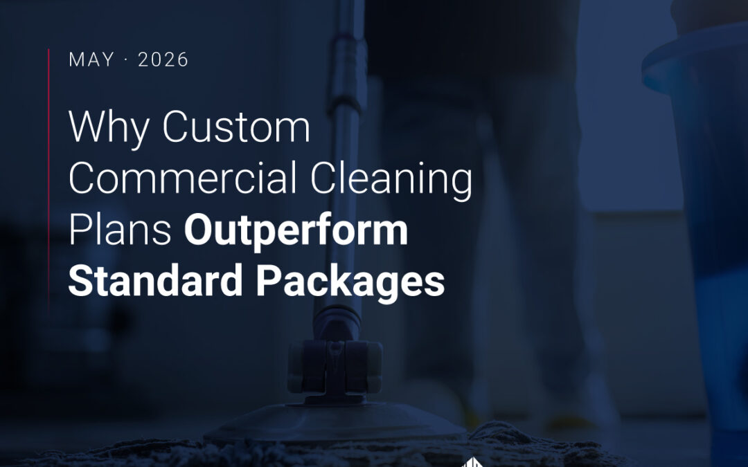 Why Custom Commercial Cleaning Plans Outperform Standard Packages
