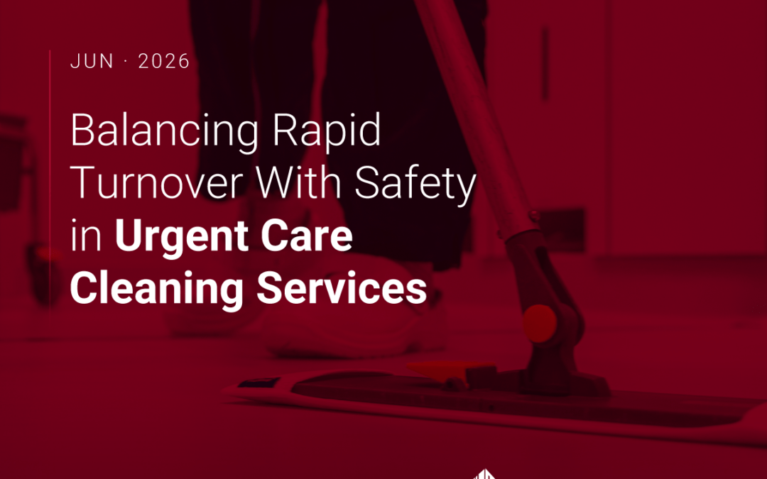 Balancing Rapid Turnover With Safety in Urgent Care Cleaning Services