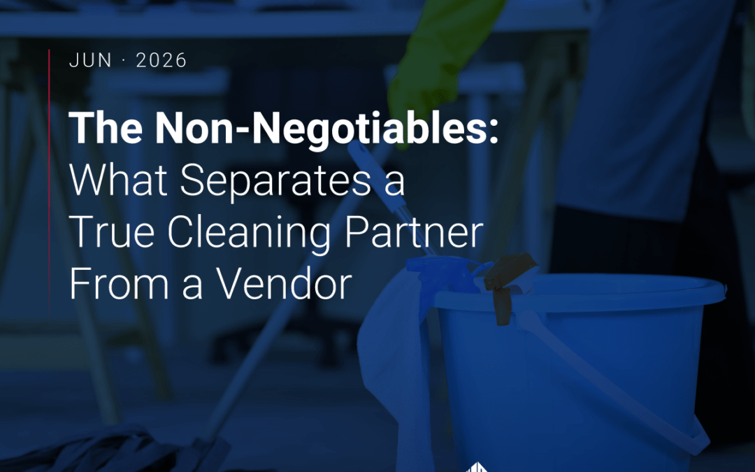 The Non-Negotiables: What Separates a True Cleaning Partner From a Vendor