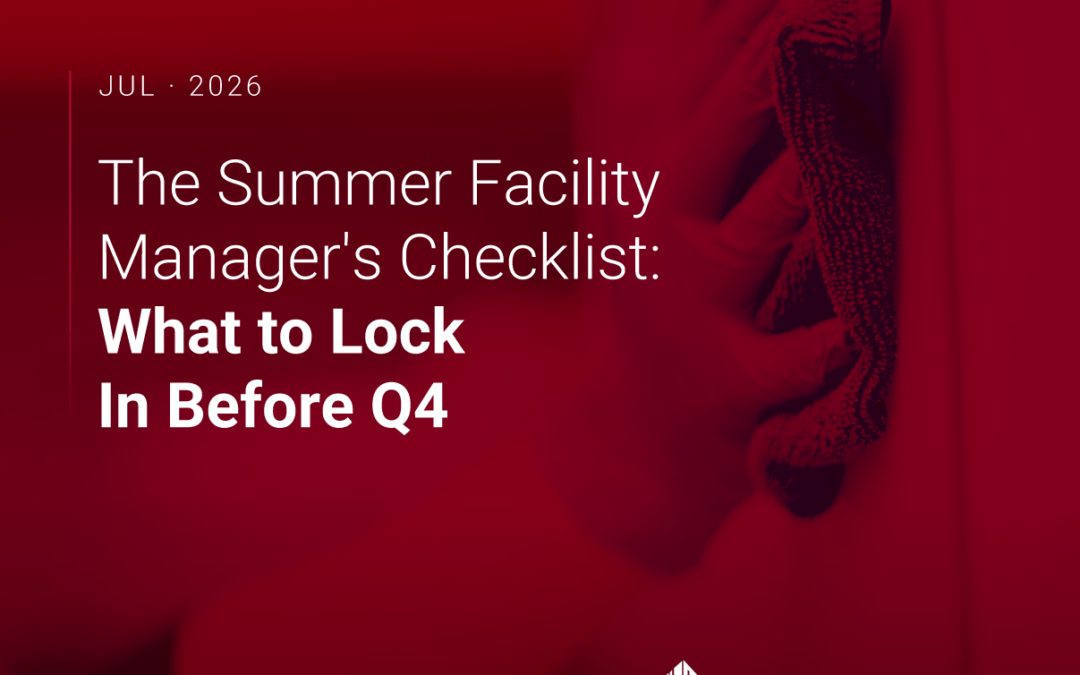 The Summer Facility Manager’s Checklist: What to Lock In Before Q4