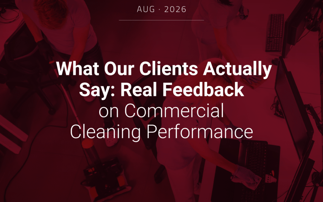 What Our Clients Actually Say: Real Feedback on Commercial Cleaning Performance